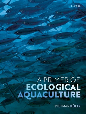 A Primer of Ecological Aquaculture By Dietmar Kültz Cover Image