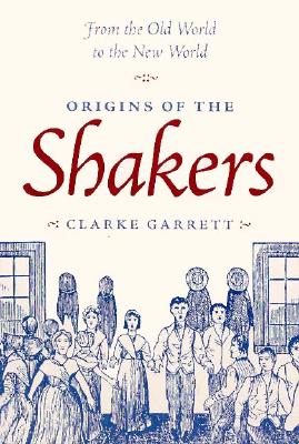 Origins of the Shakers By Clarke Garrett Cover Image