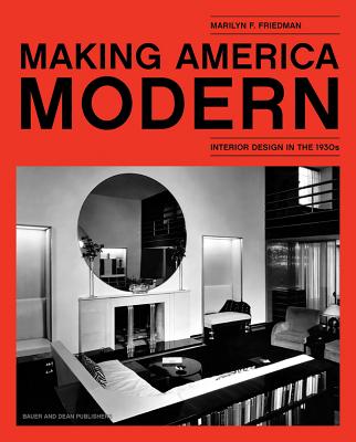 Making America Modern: Interior Design in the 1930s (Hardcover)