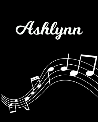 Ashlynn: Sheet Music Note Manuscript Notebook Paper - Personalized Custom First Name Initial A - Musician Composer Instrument C By Sheetmusic Publishing Cover Image