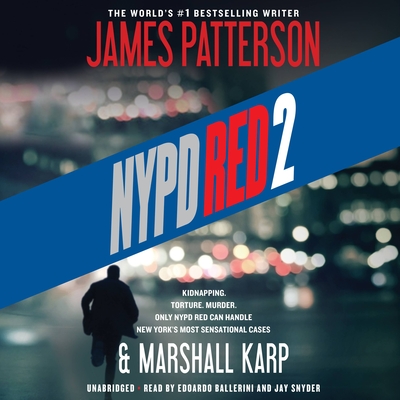 NYPD Red 2 By James Patterson, Marshall Karp, Edoardo Ballerini (Read by), Jay Snyder (Read by) Cover Image