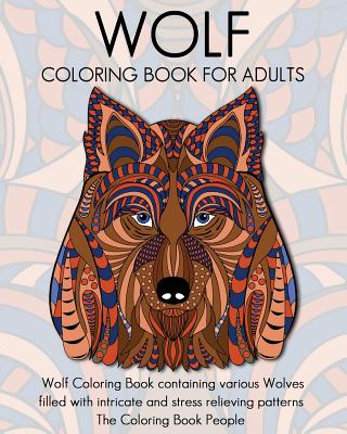 Wolf Coloring Book for Adults: Wolf Coloring Book containing various Wolves filled with intricate and stress relieving patterns (Coloring Books for Adults #8) Cover Image