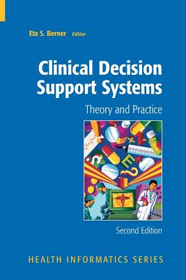Clinical Decision Support Systems: Theory and Practice (Health Informatics)