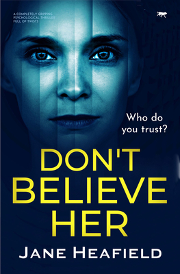 Don't Believe Her: A Completely Gripping Psychological Thriller Full of Twists Cover Image