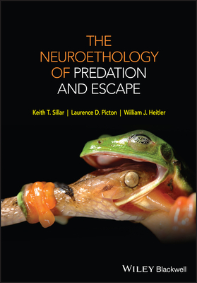The Neuroethology of Predation and Escape By Keith T. Sillar, Laurence D. Picton, William J. Heitler Cover Image