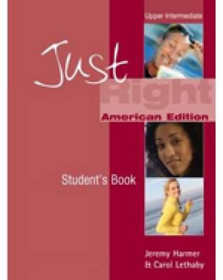 Just Right (Us) - Upper Intermediate (Just Right (American English)) By Jeremy Harmer, Carol Lethaby Cover Image
