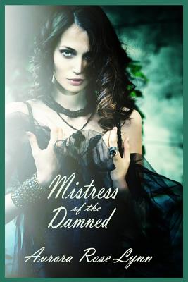 Mistress of the Damned: (Sexy Vampire Romance) By Aurora Rose Lynn Cover Image