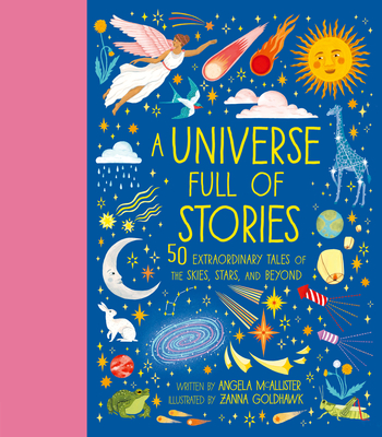 A Universe Full of Stories: 50 extraordinary tales of the skies, stars and beyond (World Full of...)