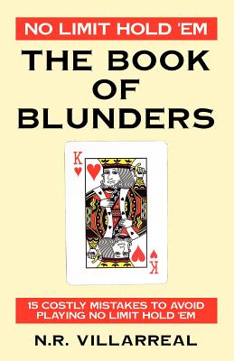 No Limit Hold 'Em: The Book of Blunders - 15 COSTLY MISTAKES TO AVOID WHILE PLAYING NO LIMIT TEXAS HOLD 'EM Cover Image