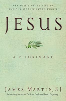 Jesus: A Pilgrimage By James Martin Cover Image