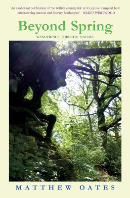 Beyond Spring: Wanderings through Nature By Matthew Oates Cover Image