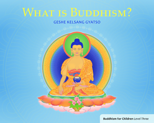 What Is Buddhism?: Buddhism for Children Level Three Cover Image