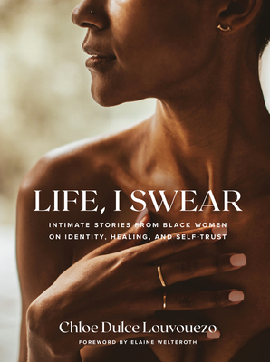 Life, I Swear: Intimate Stories from Black Women on Identity, Healing, and Self-Trust Cover Image