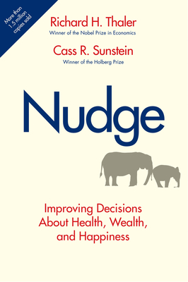 Nudge: Improving Decisions About Health, Wealth, and Happiness Cover Image