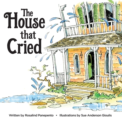 The House that Cried By Sue Gioulis (Illustrator), Rosalind Panepento Cover Image