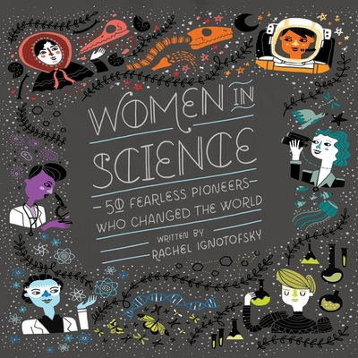 Women in Science Lib/E: 50 Fearless Pioneers Who Changed the World By Rachel Ignotofsky, Sarah Mollo-Christensen (Read by) Cover Image