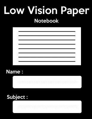 Low Vision Notebook: Bold Line White Paper for Low Vision, Visually Impaired, Great for Students, Work, Writers, School, Note Taking Cover Image