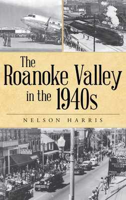 The Roanoke Valley in the 1940s