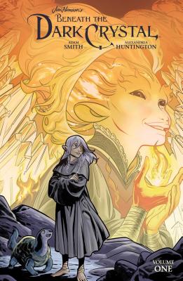 Jim Henson's Beneath the Dark Crystal Vol. 1  By Jim Henson (Created by), Adam Smith, Alexandria Huntington (Illustrator) Cover Image