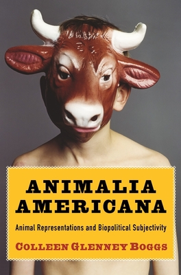 Animalia Americana: Animal Representations and Biopolitical Subjectivity (Critical Perspectives on Animals: Theory) Cover Image