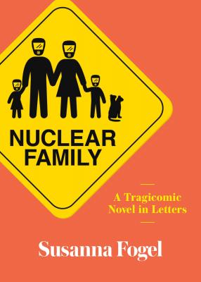 Nuclear Family: A Tragicomic Novel in Letters Cover Image