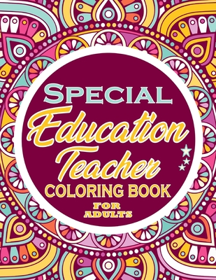 Special Education Teacher Coloring Book for adults: Adults Gift