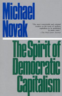 The Spirit of Democratic Capitalism By Michael Novak Cover Image