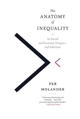 The Anatomy of Inequality: Its Social and Economic Origins- and Solutions By Per Molander Cover Image