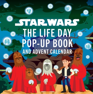Star Wars: The Life Day Pop-Up Book and Advent Calendar By Insight Editions, Riley Silverman Cover Image