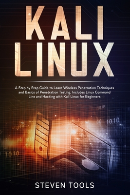 Kali Linux: a step by step guide to learn wireless penetration techniques  and basics of penetration testing