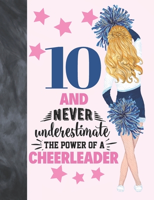 10 And Never Underestimate The Power Of A Cheerleader: Cheerleading Gift For Girls 10 Years Old - College Ruled Composition Writing School Notebook To Cover Image