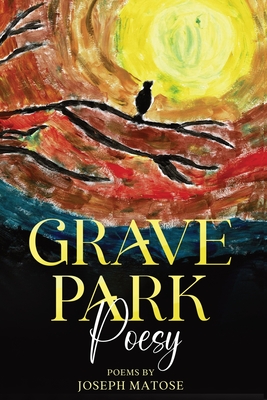 Grave Park Poesy By Joseph Matose Cover Image