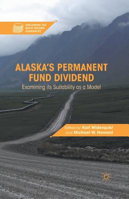 Alaska's Permanent Fund Dividend: Examining Its Suitability as a Model (Exploring the Basic Income Guarantee)