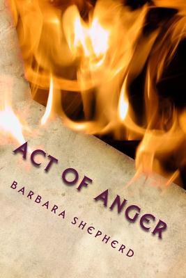 Act of Anger By Barbara a. Shepherd Cover Image