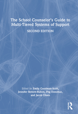The School Counselor's Guide to Multi-Tiered Systems of Support By Emily Goodman-Scott (Editor), Jennifer Betters-Bubon (Editor), Peg Donohue (Editor) Cover Image