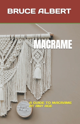 Macrame: A Guide to Macrame at Any Age Cover Image