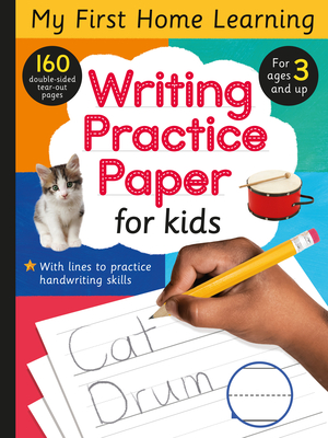 Writing Practice Paper for Kids: 160 double-sided tear-out pages for ages 3 and up! (My First Home Learning) By Tiger Tales, Tiger Tales (Compiled by) Cover Image