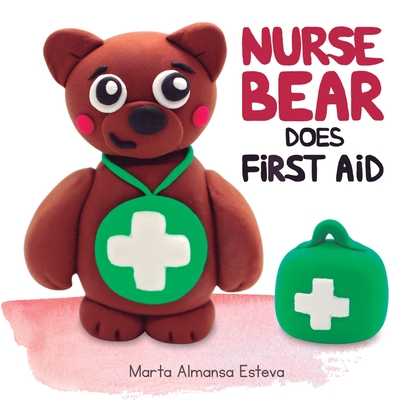 Nurse Bear Does First Aid By Marta Almansa Esteva Cover Image