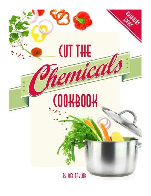 Cut the Chemicals Cookbook By Bec Taylor Cover Image