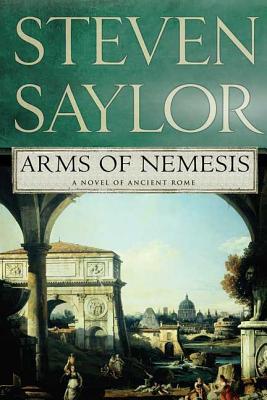 Arms of Nemesis: A Novel of Ancient Rome (Novels of Ancient Rome #2)