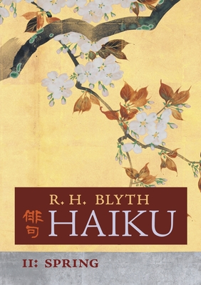Haiku (Volume II): Spring By R. H. Blyth Cover Image