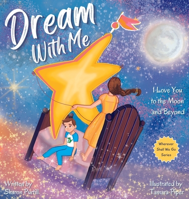 Dream With Me: I Love You to the Moon and Beyond (Mother and Son Edition) By Sharon Purtill, Tamara Piper (Illustrator) Cover Image