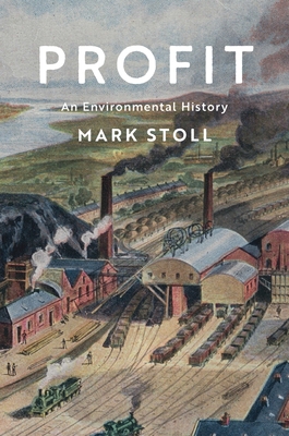 Profit: An Environmental History Cover Image