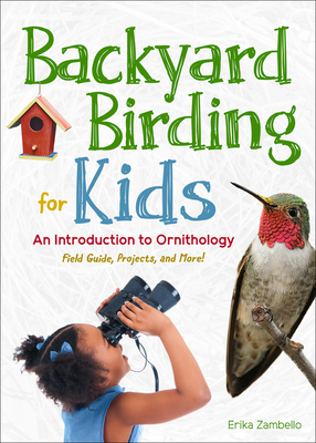 Backyard Birding for Kids: An Introduction to Ornithology Cover Image