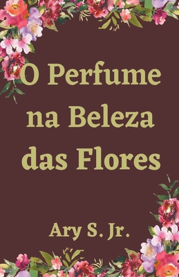 O Perfume na Beleza das Flores Cover Image