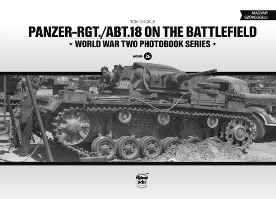 Panzer-Rgt./Abt.18 on the Battlefield (World War Two Photobook)