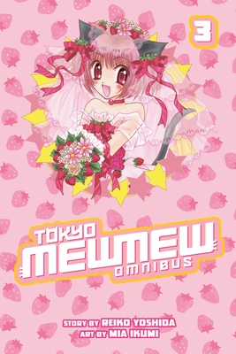 Tokyo Mew Mew Omnibus 3 By Mia Ikumi, Mia Ikumi (Illustrator) Cover Image
