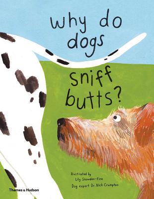 Why Do Dogs Sniff Butts?: Curious Questions About Your Favorite Pets