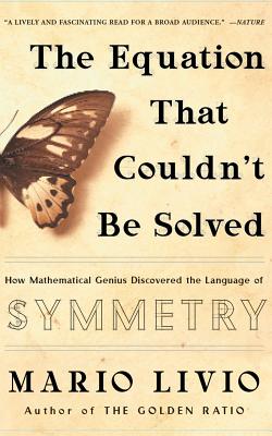 The Equation That Couldn't Be Solved: How Mathematical Genius Discovered the Language of Symmetry Cover Image