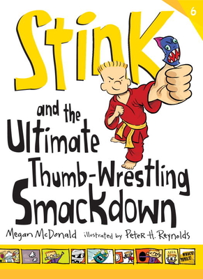 Stink: The Ultimate Thumb-Wrestling Smackdown By Megan McDonald, Peter H. Reynolds (Illustrator) Cover Image